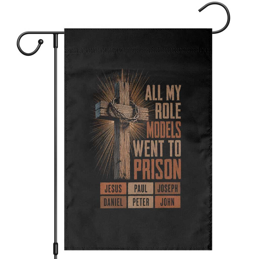 All My Role Model Went To Prison Funny Christian Garden Flag Jesus Paul Joseph Daniel Peter John Bible Gospel TS11 Black Print Your Wear