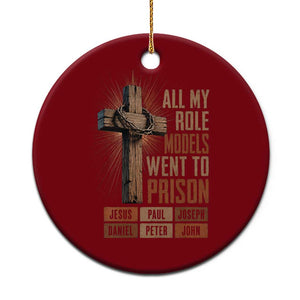 All My Role Model Went To Prison Funny Christian Ceramic Ornament Jesus Paul Joseph Daniel Peter John Bible Gospel