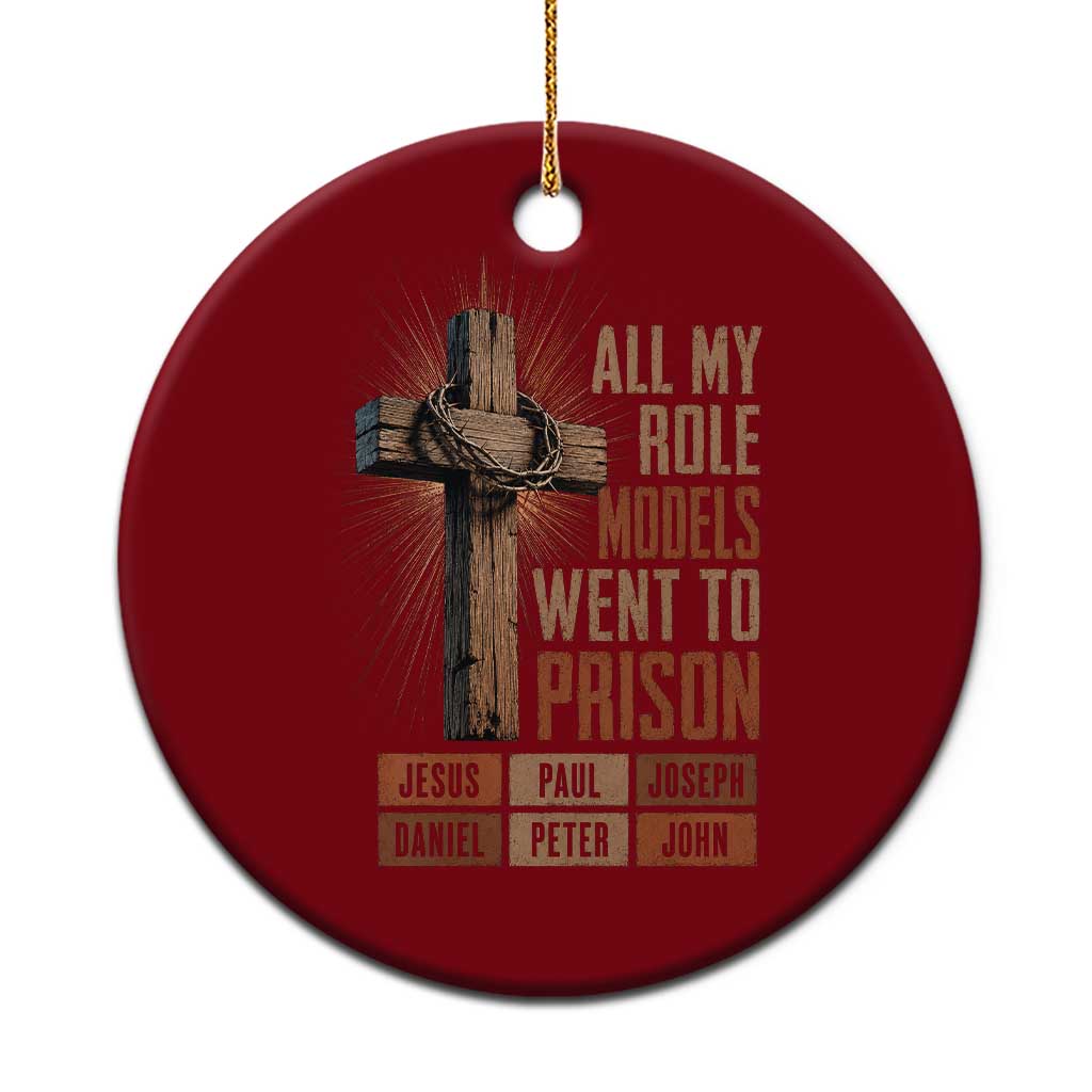 All My Role Model Went To Prison Funny Christian Ceramic Ornament Jesus Paul Joseph Daniel Peter John Bible Gospel TS11 1pc Red Print Your Wear