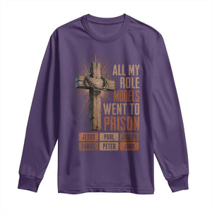 All My Role Model Went To Prison Funny Christian Long Sleeve Shirt Jesus Paul Joseph Daniel Peter John Bible Gospel