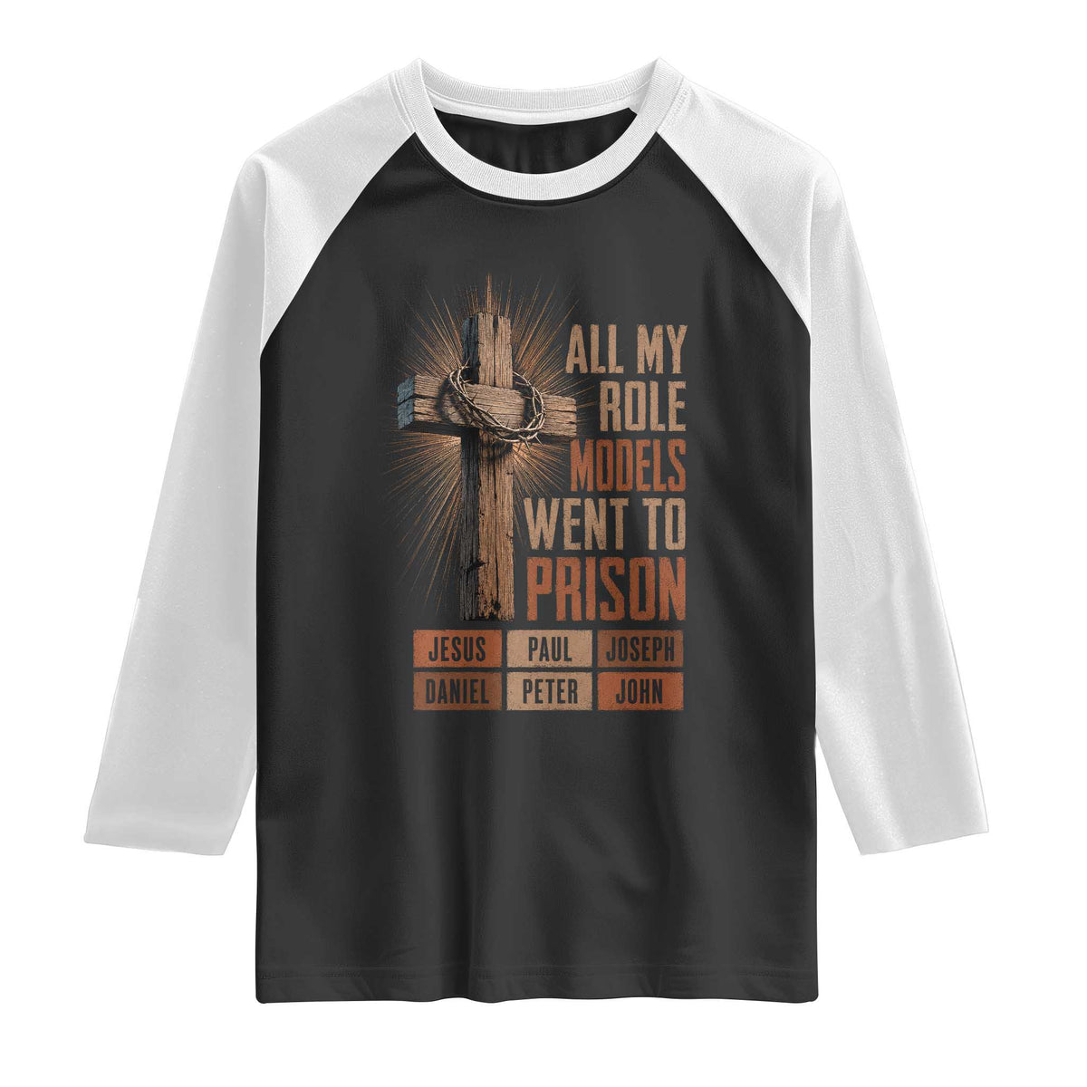 All My Role Model Went To Prison Funny Christian Raglan Shirt Jesus Paul Joseph Daniel Peter John Bible Gospel