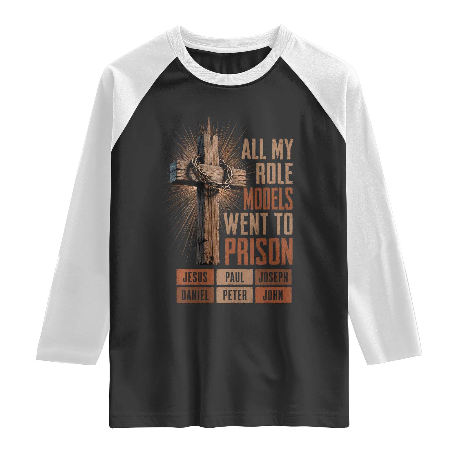 All My Role Model Went To Prison Funny Christian Raglan Shirt Jesus Paul Joseph Daniel Peter John Bible Gospel TS11 Black White Print Your Wear