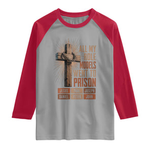 All My Role Model Went To Prison Funny Christian Raglan Shirt Jesus Paul Joseph Daniel Peter John Bible Gospel