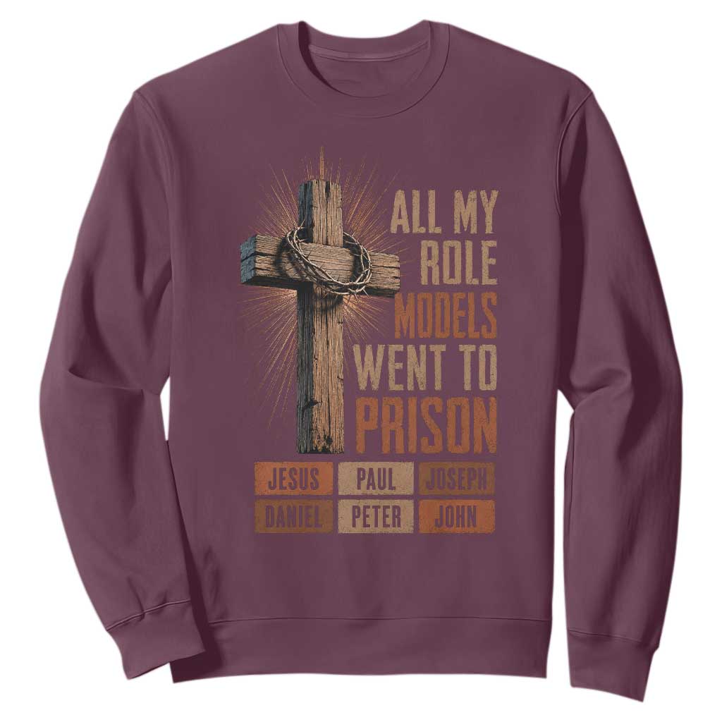 All My Role Model Went To Prison Funny Christian Sweatshirt Jesus Paul Joseph Daniel Peter John Bible Gospel