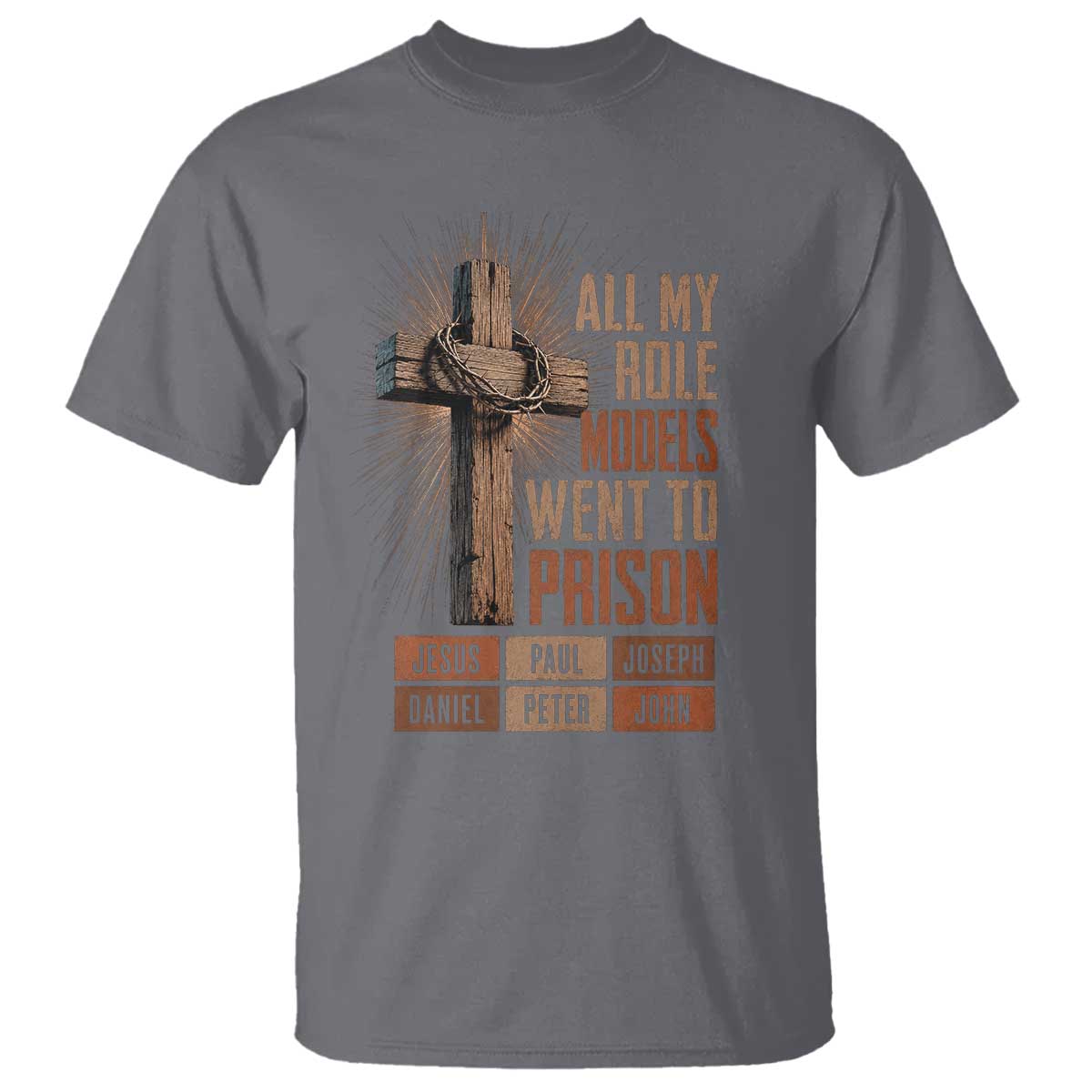 All My Role Model Went To Prison Funny Christian T Shirt Jesus Paul Joseph Daniel Peter John Bible Gospel
