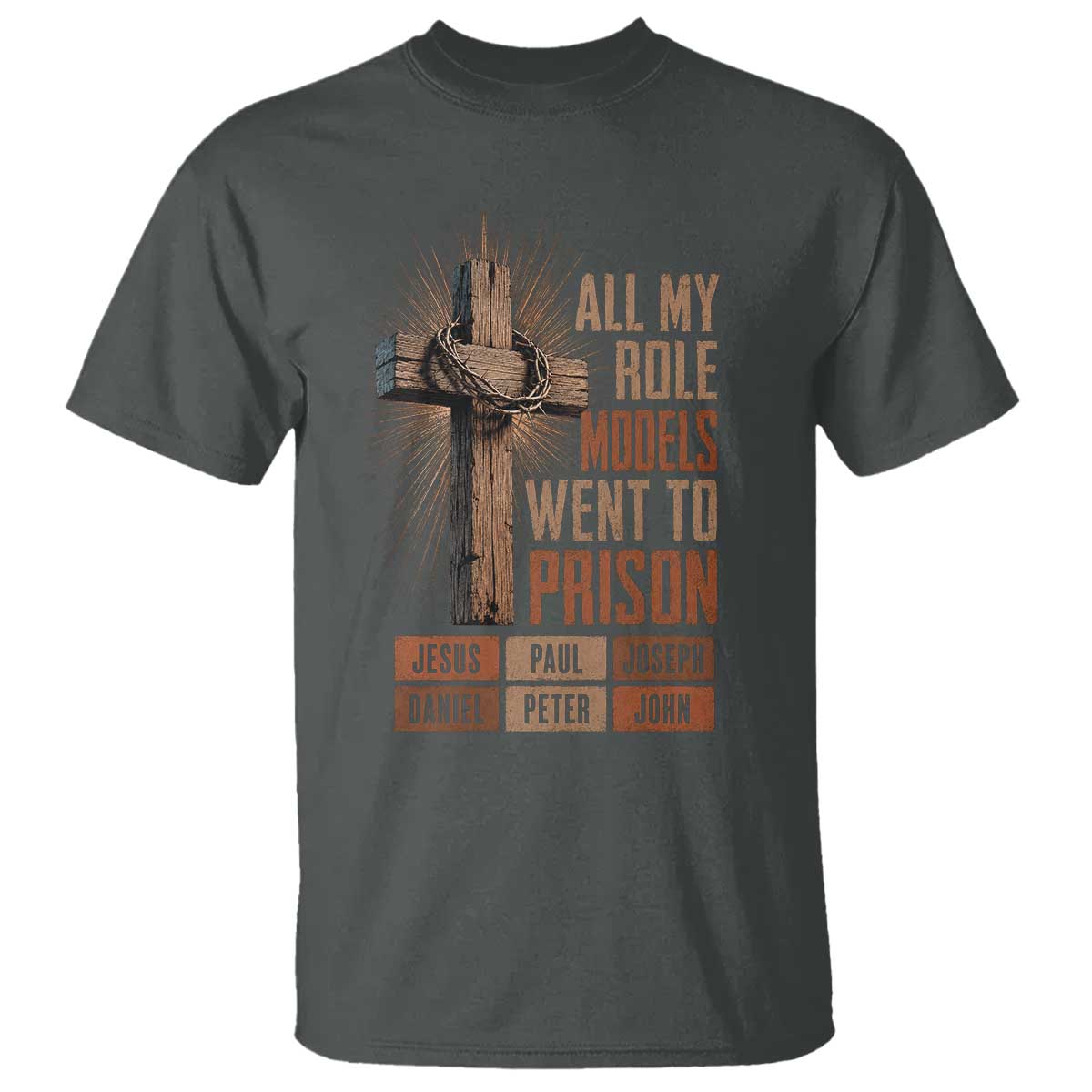All My Role Model Went To Prison Funny Christian T Shirt Jesus Paul Joseph Daniel Peter John Bible Gospel