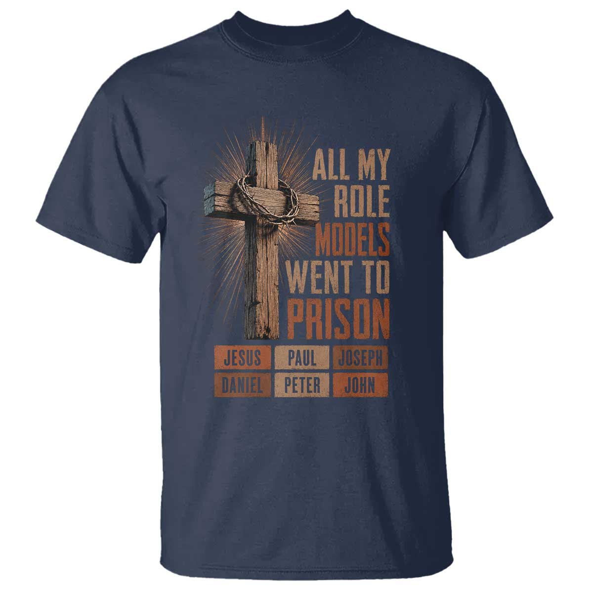 All My Role Model Went To Prison Funny Christian T Shirt Jesus Paul Joseph Daniel Peter John Bible Gospel