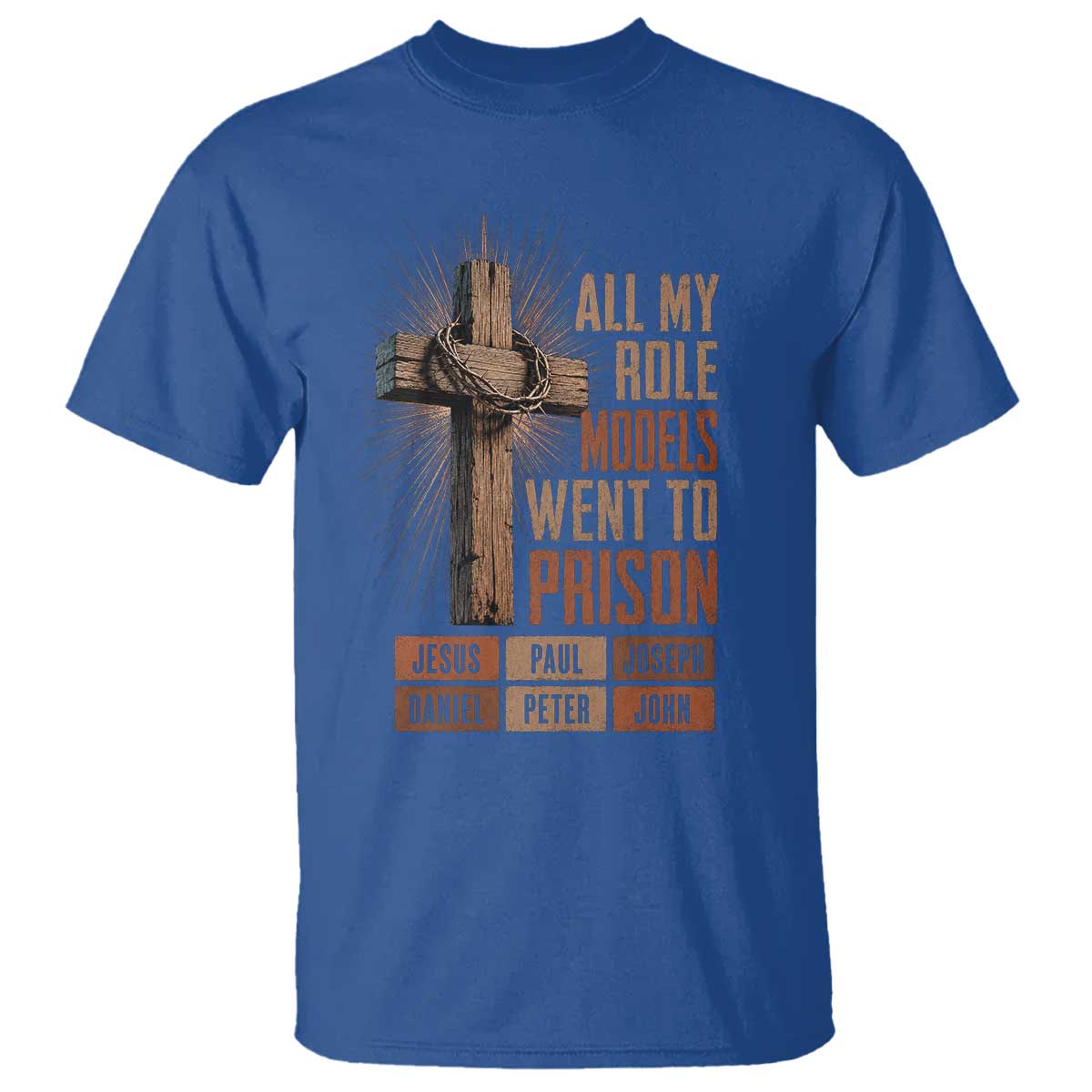 All My Role Model Went To Prison Funny Christian T Shirt Jesus Paul Joseph Daniel Peter John Bible Gospel