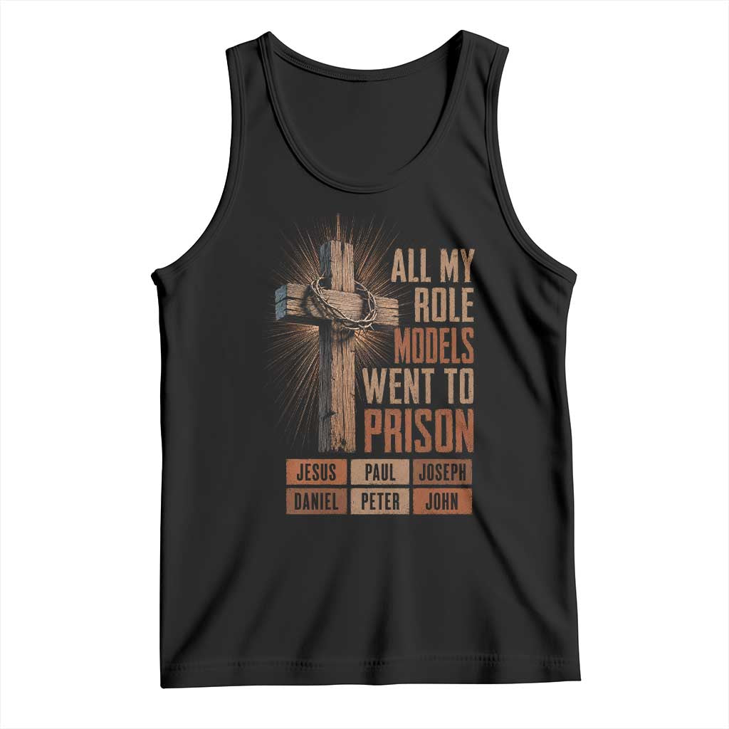 All My Role Model Went To Prison Funny Christian Tank Top Jesus Paul Joseph Daniel Peter John Bible Gospel TS11 Black Print Your Wear