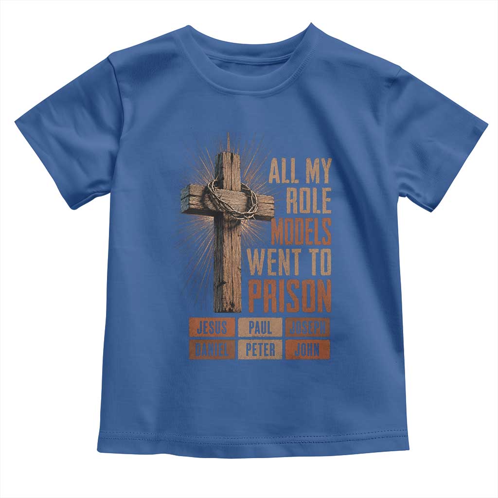 All My Role Model Went To Prison Funny Christian Toddler T Shirt Jesus Paul Joseph Daniel Peter John Bible Gospel