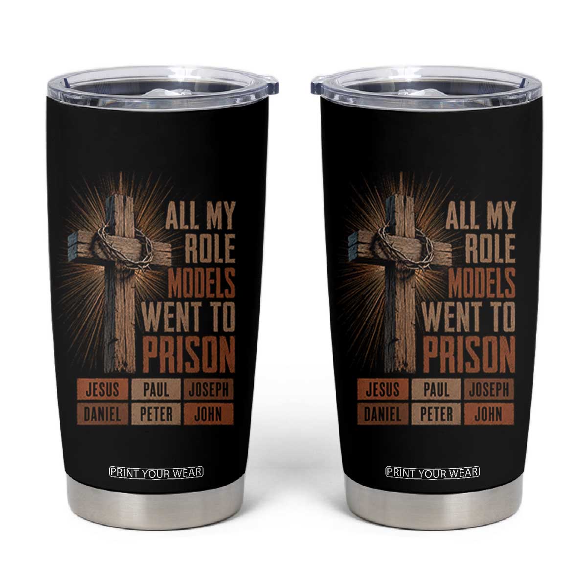 All My Role Model Went To Prison Funny Christian Tumbler Cup Jesus Paul Joseph Daniel Peter John Bible Gospel TS11 Black Print Your Wear