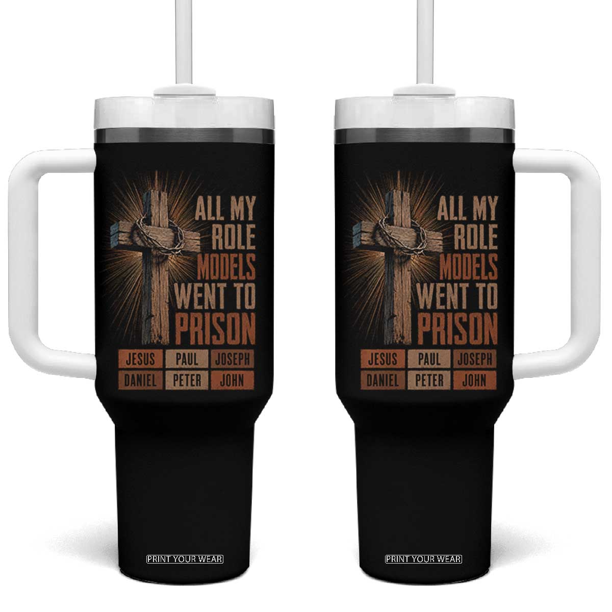 All My Role Model Went To Prison Funny Christian Tumbler With Handle Jesus Paul Joseph Daniel Peter John Bible Gospel TS11 One Size: 40 oz Black Print Your Wear