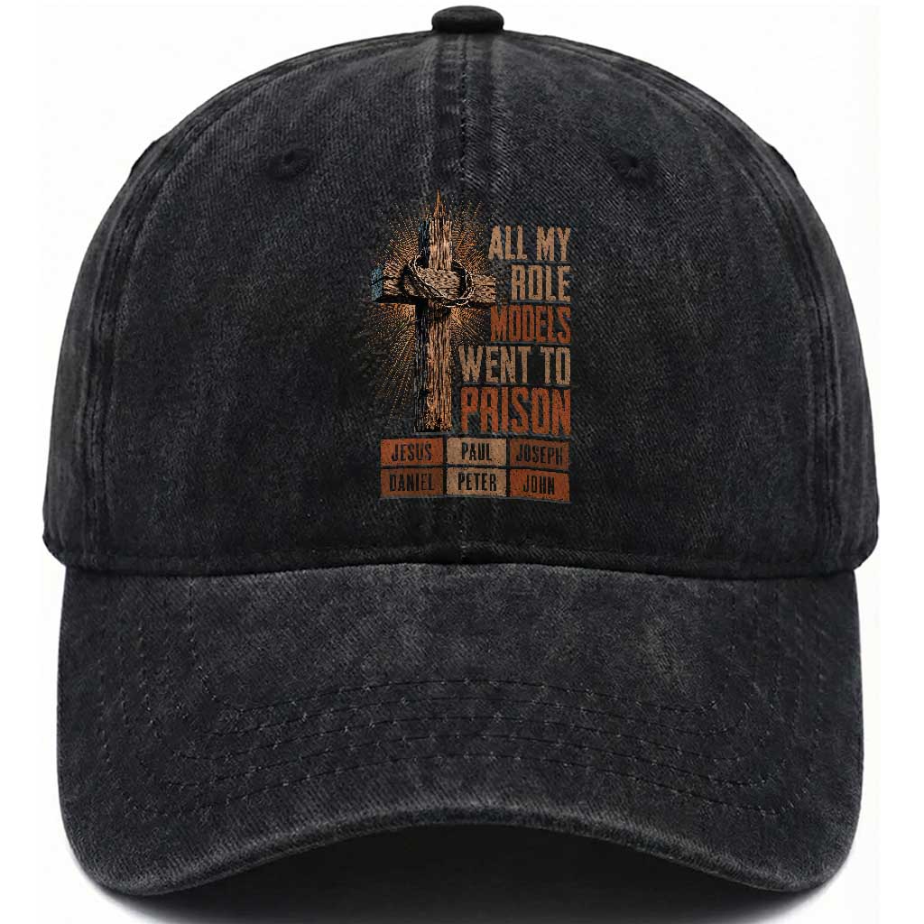 All My Role Model Went To Prison Funny Christian Washed Cotton Baseball Cap Jesus Paul Joseph Daniel Peter John Bible Gospel TS11 Print Your Wear