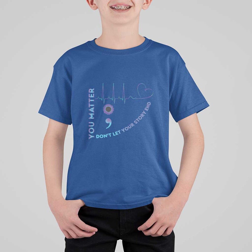 Suicide Prevention Awareness T Shirt For Kid You Matter Don't Let Your Story End Semicolon TS11 Royal Blue Print Your Wear