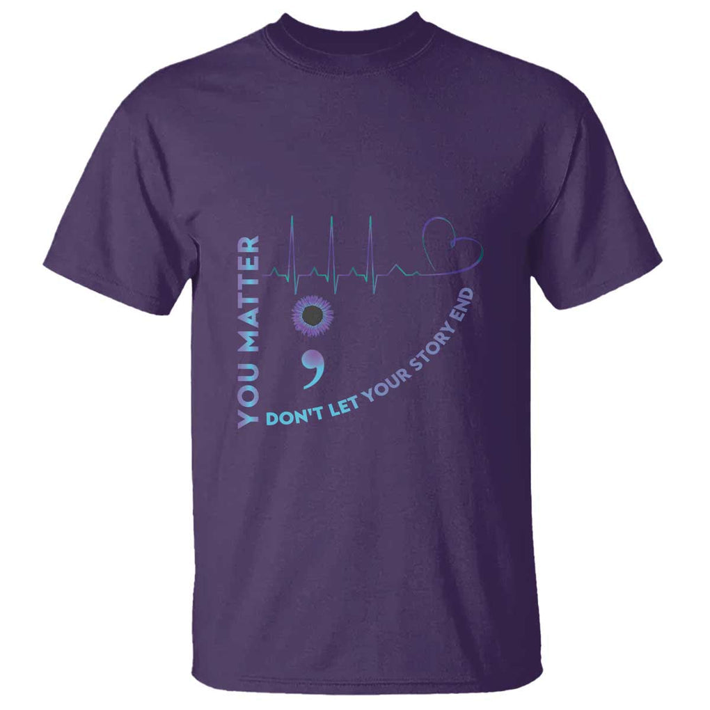 Suicide Prevention Awareness T Shirt You Matter Don't Let Your Story End Semicolon TS11 Purple Print Your Wear