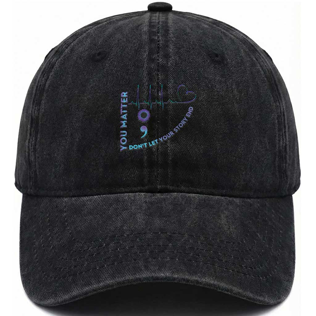 Suicide Prevention Awareness Washed Cotton Baseball Cap You Matter Don't Let Your Story End Semicolon