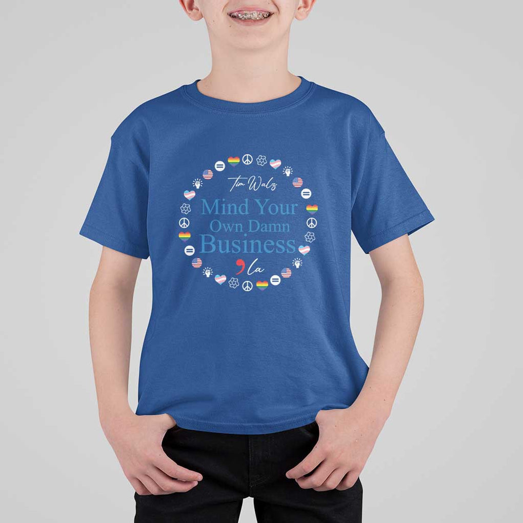 Harris Walz Supporter T Shirt For Kid Mind Your Own Damn Business American LGBT Flag Unity TS11 Royal Blue Print Your Wear