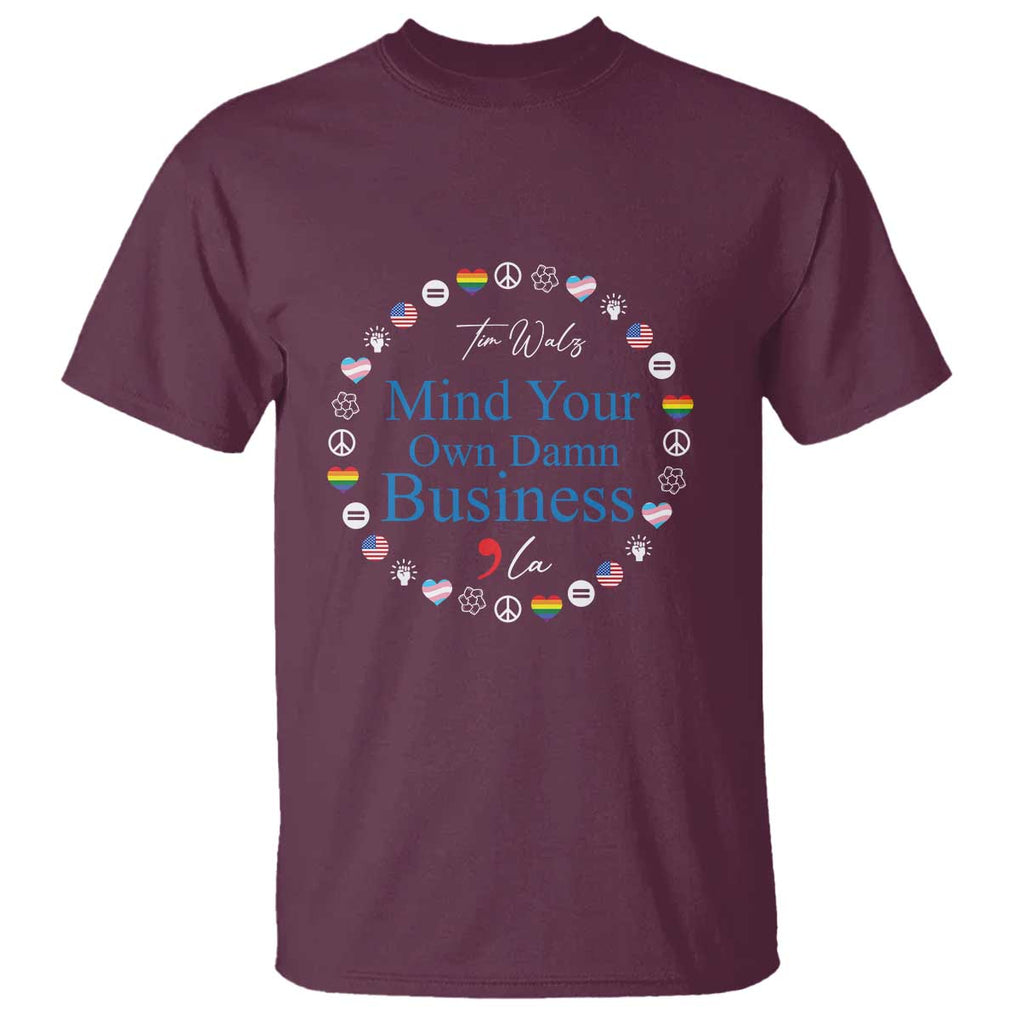 Harris Walz Supporter T Shirt Mind Your Own Damn Business American LGBT Flag Unity TS11 Maroon Print Your Wear