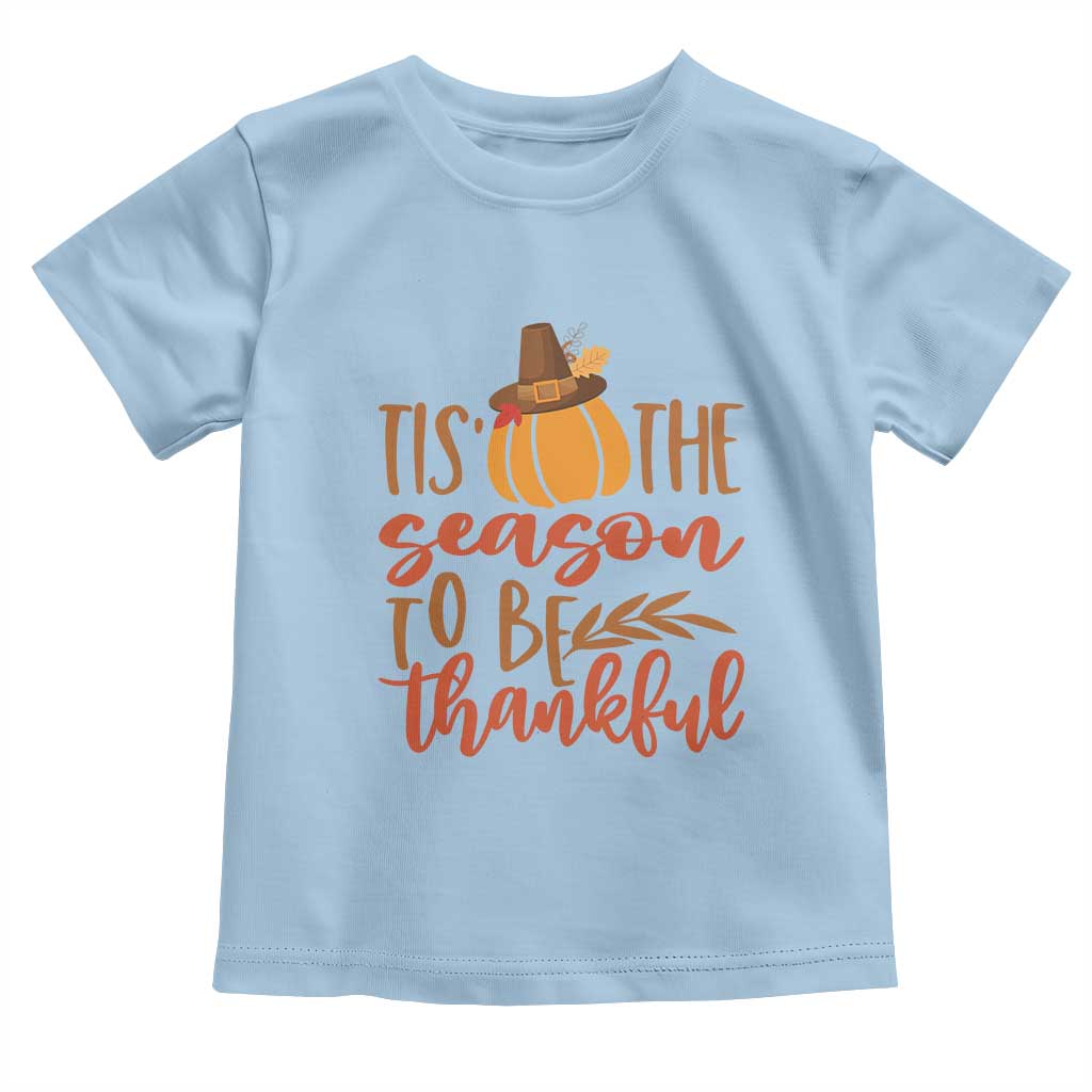 Thanksgiving Day Baby Shirt Tis The Season To Be Thankful Pumpkin Fall Season Pilgrim Hat TS11 Light Blue Print Your Wear