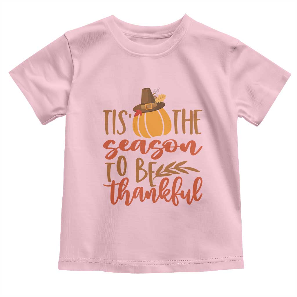 Thanksgiving Day Baby Shirt Tis The Season To Be Thankful Pumpkin Fall Season Pilgrim Hat TS11 Light Pink Print Your Wear