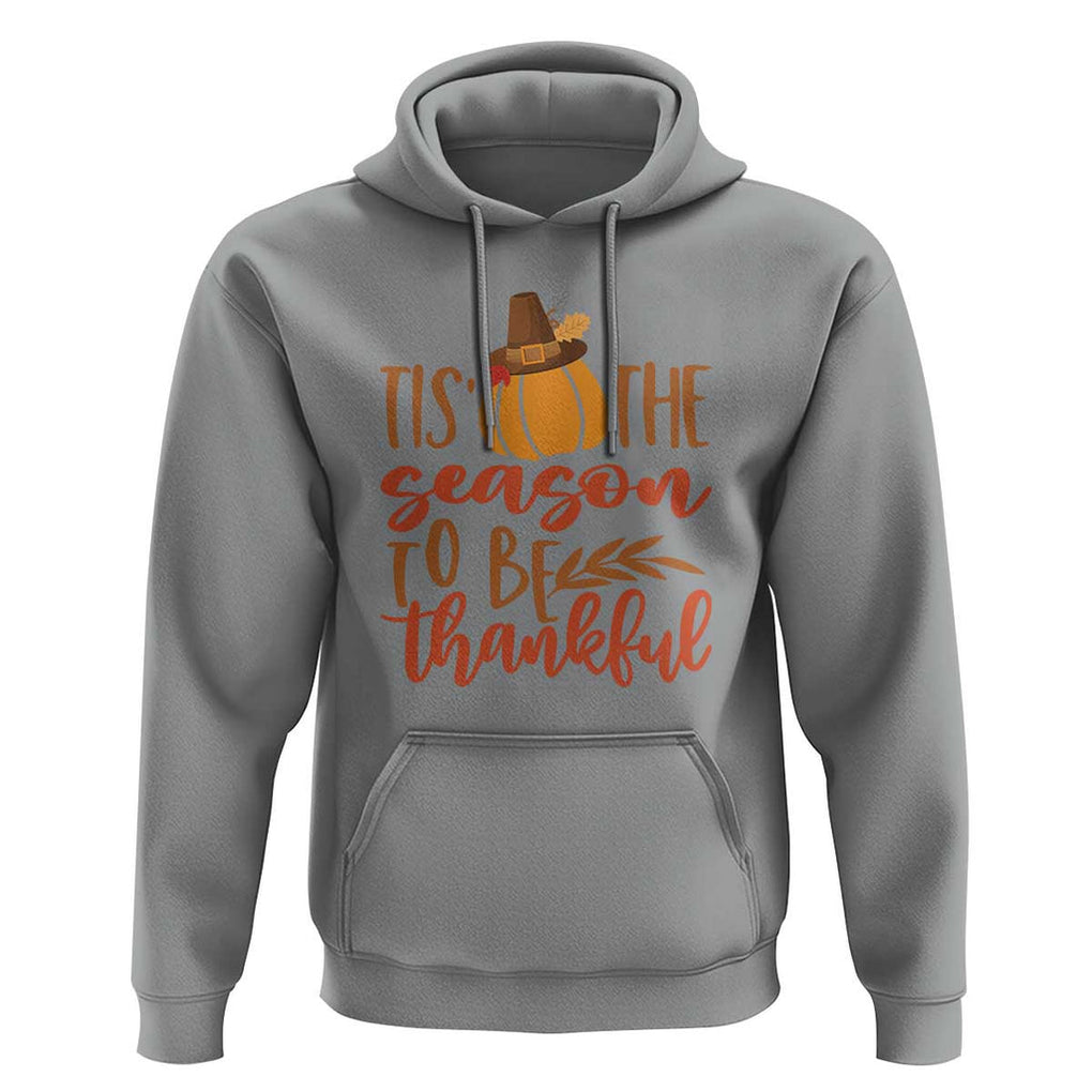 Thanksgiving Day Hoodie Tis The Season To Be Thankful Pumpkin Fall Season Pilgrim Hat TS11 Sport Gray Print Your Wear