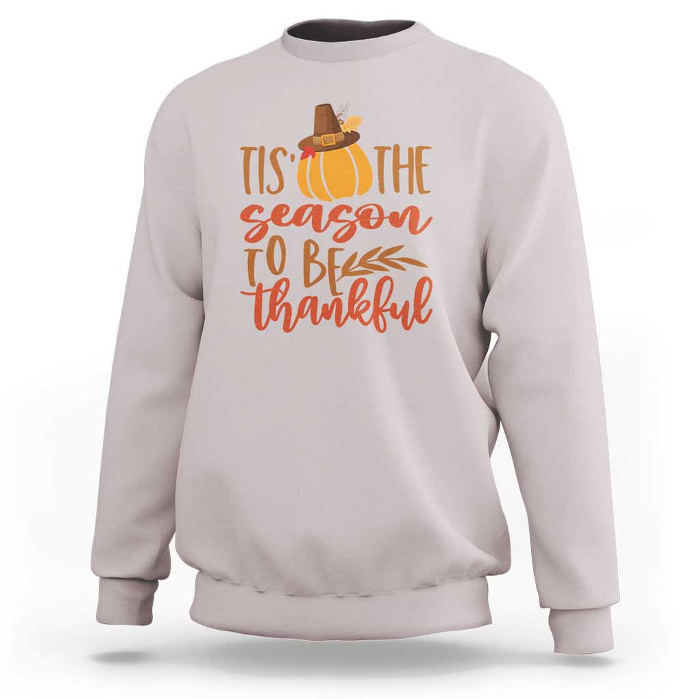 Thanksgiving Day Sweatshirt Tis The Season To Be Thankful Pumpkin Fall Season Pilgrim Hat TS11 Ice Gray Print Your Wear