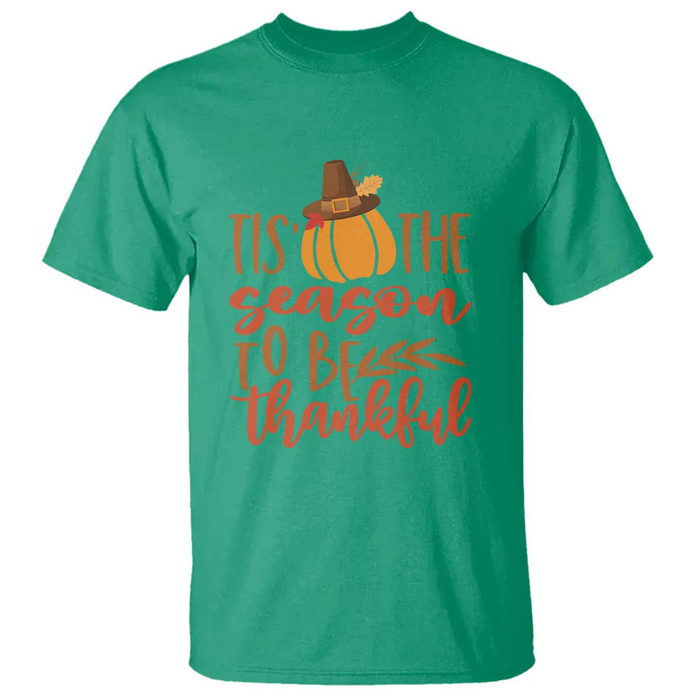 Thanksgiving Day T Shirt Tis The Season To Be Thankful Pumpkin Fall Season Pilgrim Hat TS11 Irish Green Print Your Wear