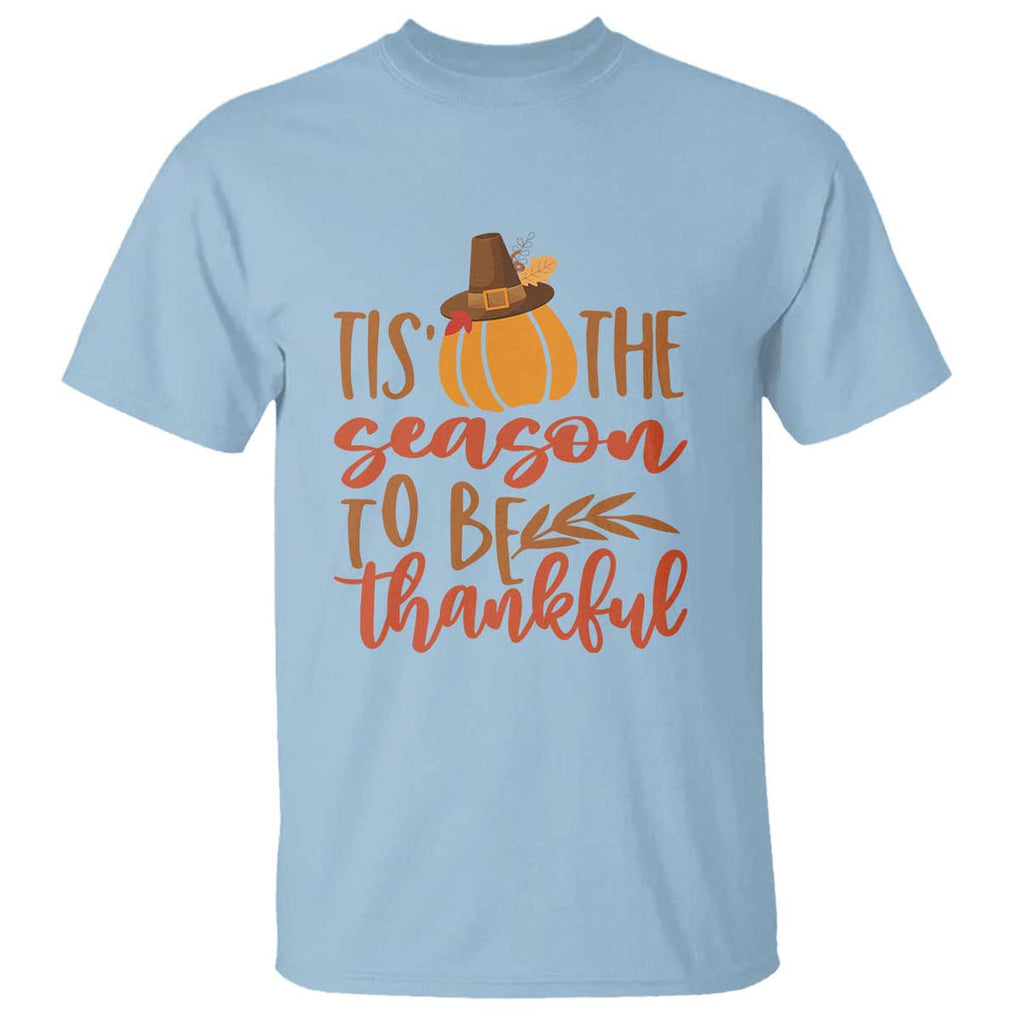 Thanksgiving Day T Shirt Tis The Season To Be Thankful Pumpkin Fall Season Pilgrim Hat TS11 Light Blue Print Your Wear