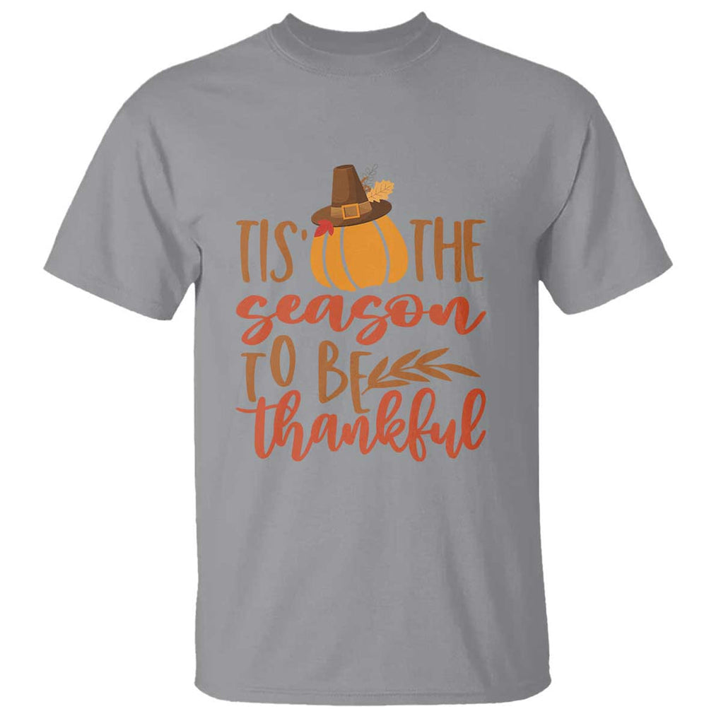 Thanksgiving Day T Shirt Tis The Season To Be Thankful Pumpkin Fall Season Pilgrim Hat TS11 Sport Gray Print Your Wear