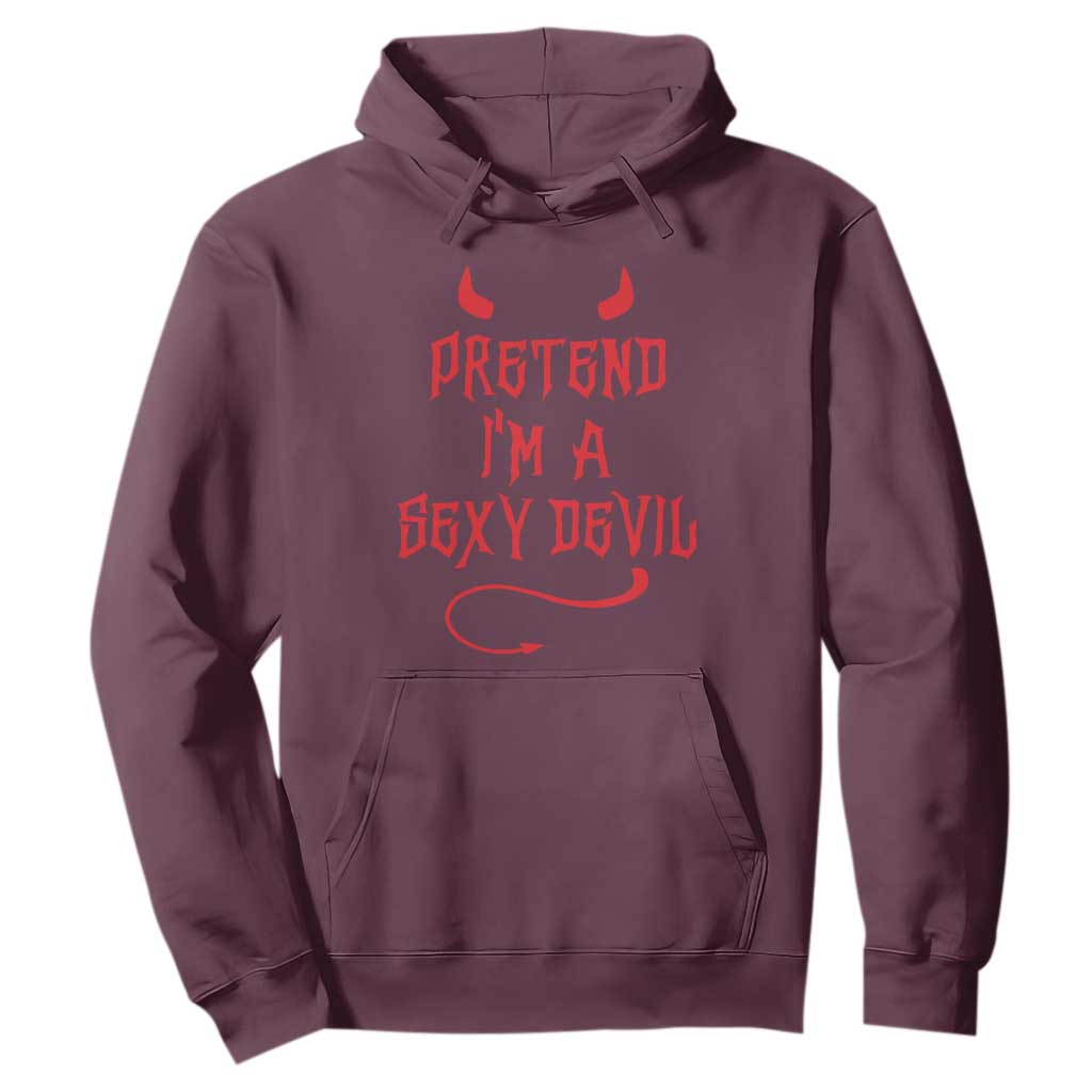 Halloween Party Hoodie Pretend I'm A Sexy Devil Horn Tail TS11 Maroon Print Your Wear