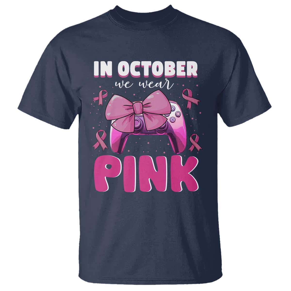 In October We Wear Pink T Shirt Breast Cancer Awareness Game Console Pink Bow TS11 Navy Print Your Wear