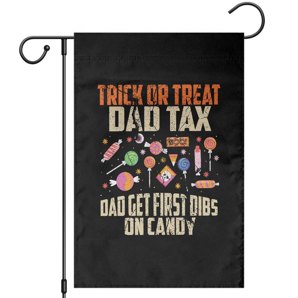 Halloween Dad Garden Flag Trick Or Treat Dad Tax Dad Get First Dibs On Candy TS11 Black Print Your Wear