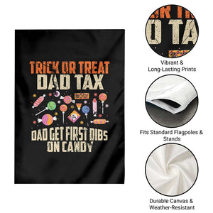 Halloween Dad Garden Flag Trick Or Treat Dad Tax Dad Get First Dibs On Candy TS11 Print Your Wear