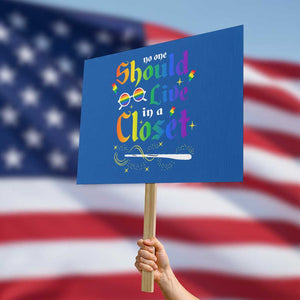 Come Out LGBT Protest Sign No One Should Live In A Closet Magical Rainbow Glasses TS11 Horizontal 18" × 24" Blue Print Your Wear