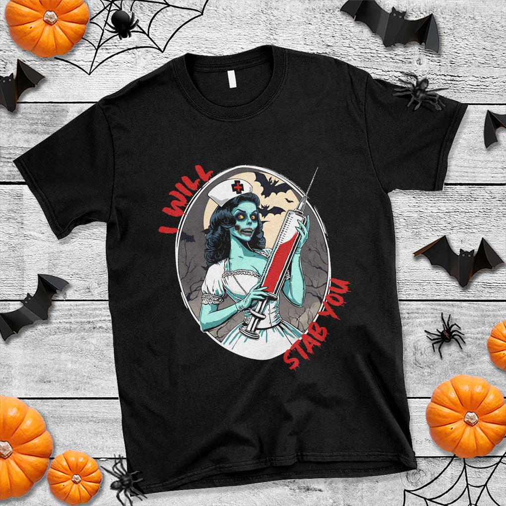 Funny Halloween Nurse T Shirt I Will Stab You Scary Zombie Needle Nurse TS11 Black Print Your Wear