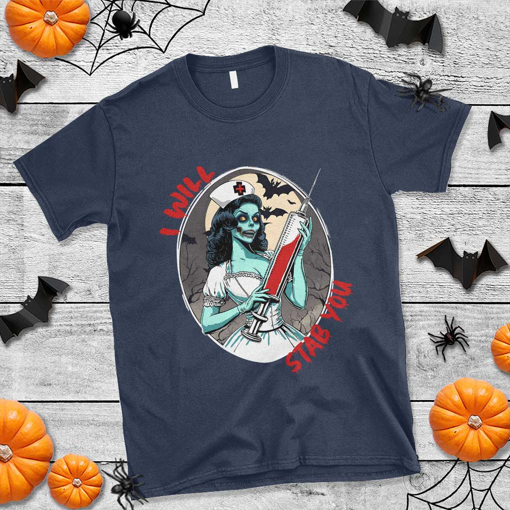 Funny Halloween Nurse T Shirt I Will Stab You Scary Zombie Needle Nurse TS11 Navy Print Your Wear