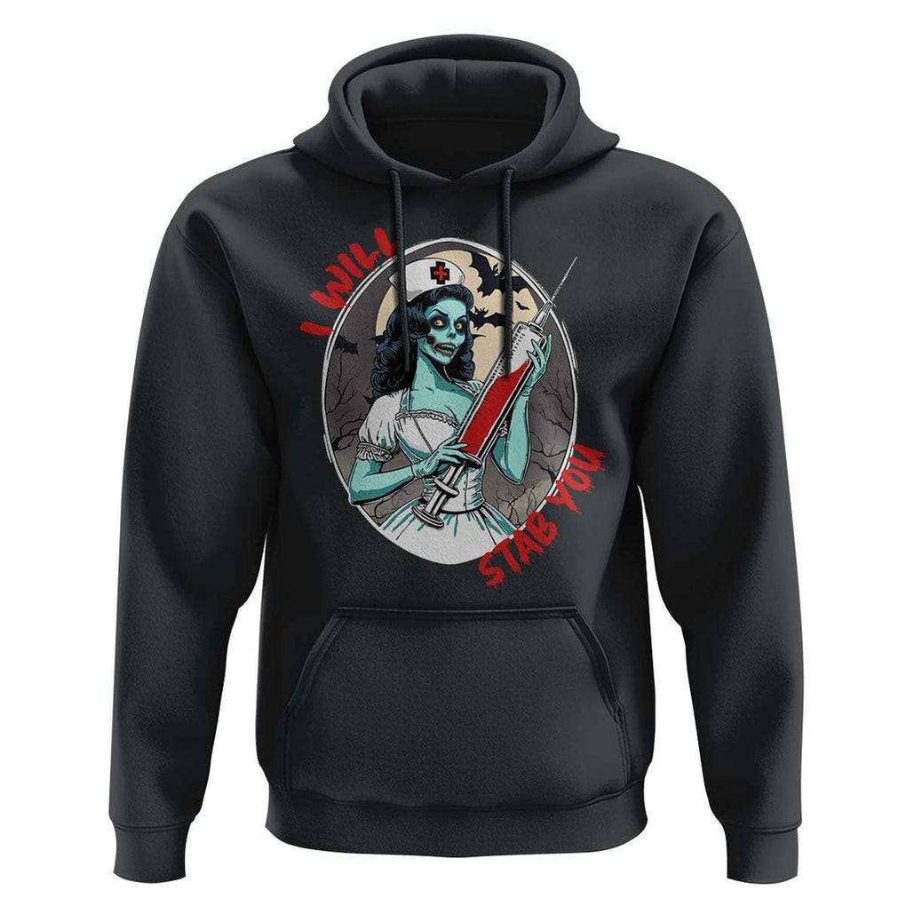 Funny Halloween Nurse Hoodie I Will Stab You Scary Zombie Needle Nurse TS11 Black Print Your Wear