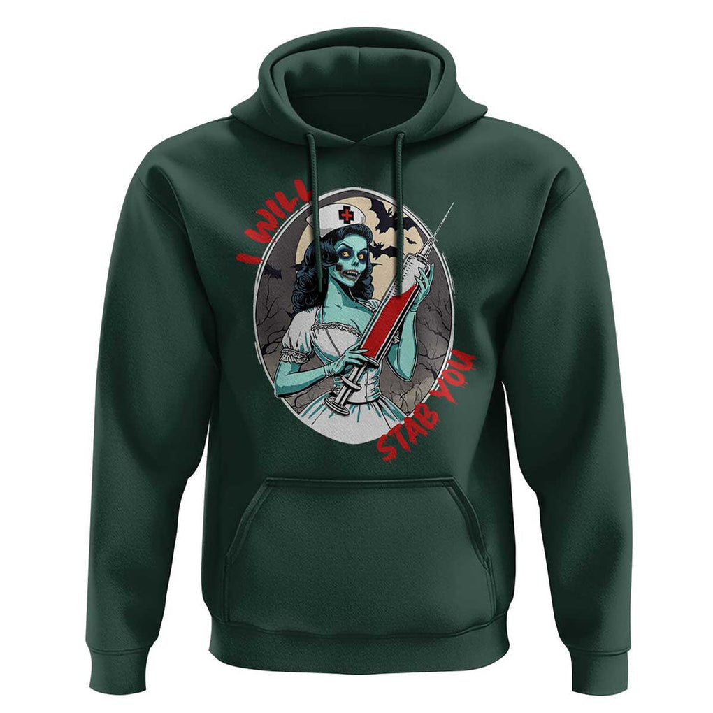 Funny Halloween Nurse Hoodie I Will Stab You Scary Zombie Needle Nurse TS11 Dark Forest Green Print Your Wear