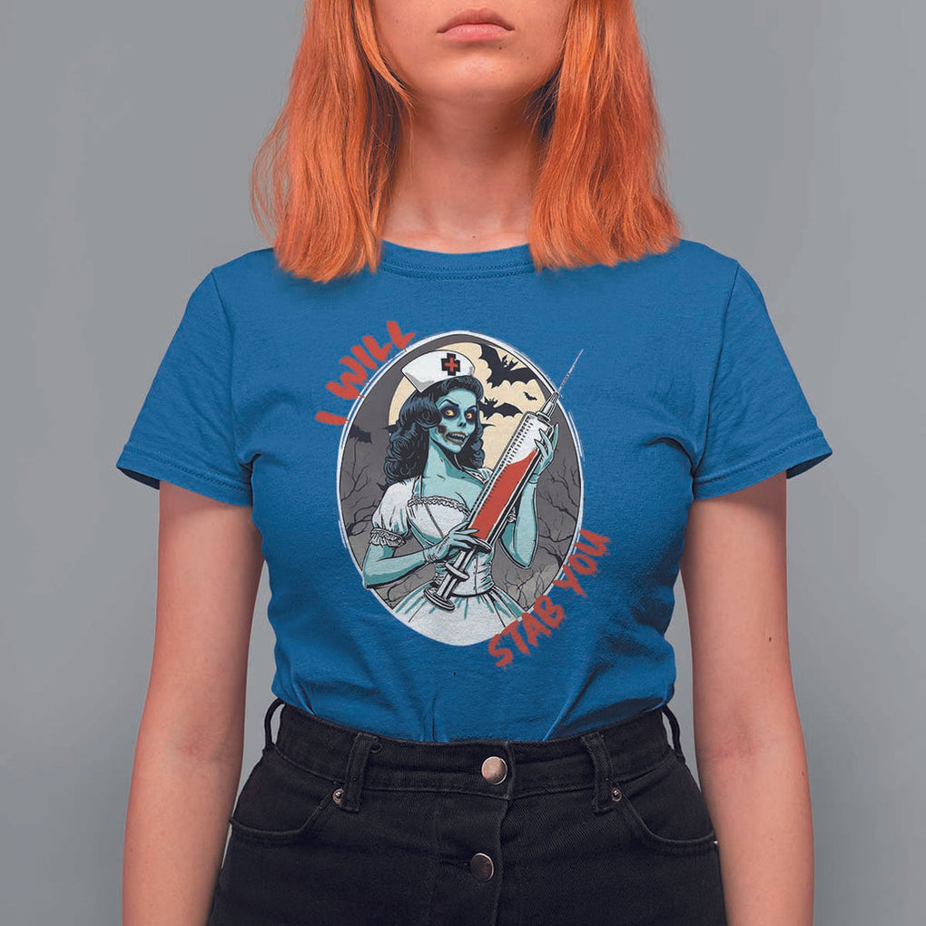 Funny Halloween Nurse T Shirt For Women I Will Stab You Scary Zombie Needle Nurse TS11 Royal Blue Print Your Wear