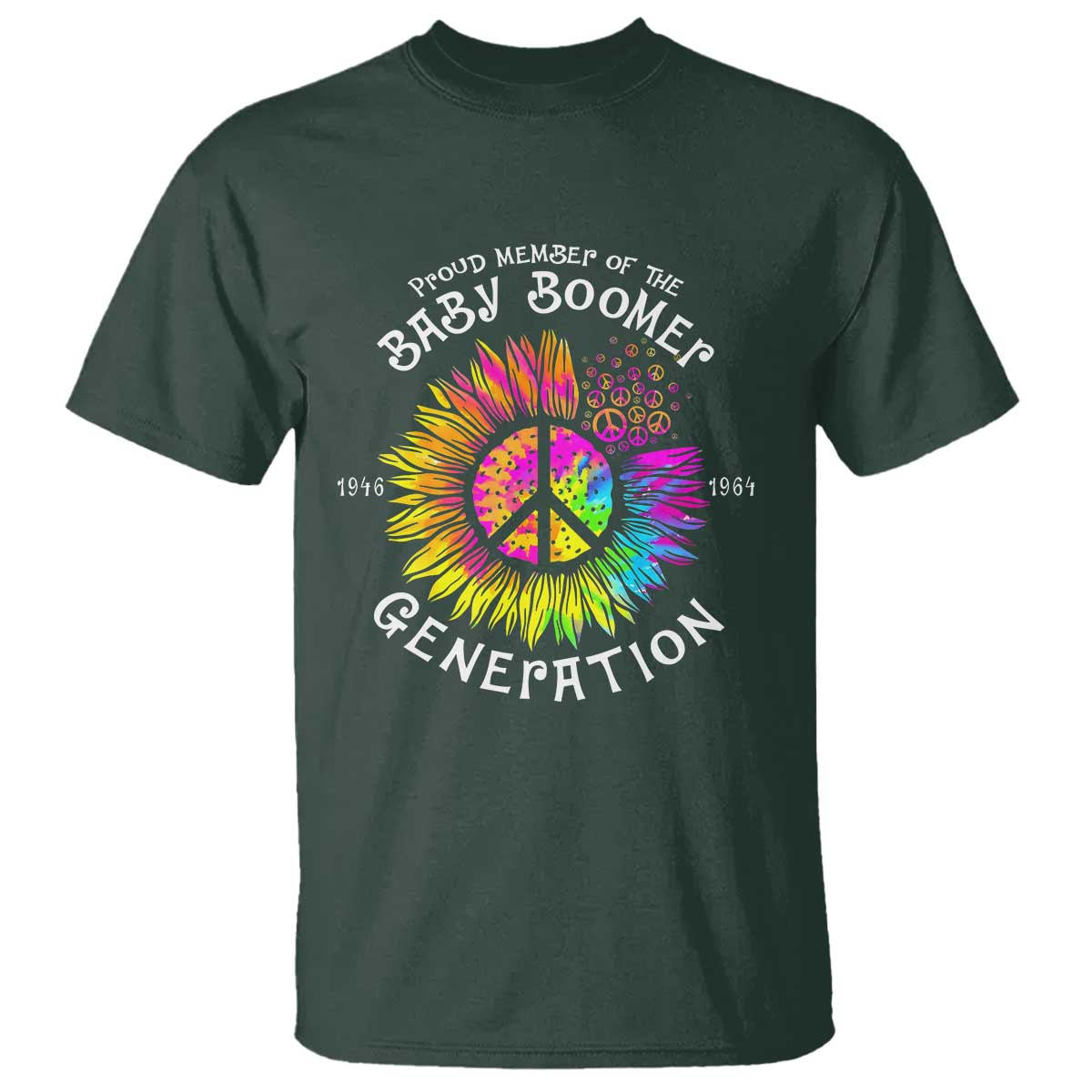 Proud Member Of The Baby Boomer Generation T Shirt Hippie Sunflower TS11 Dark Forest Green Print Your Wear