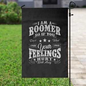 Funny I Am A Boomer Garden Flag So If You Dont Want Your Feeling Hurt Walk Away TS11 Print Your Wear