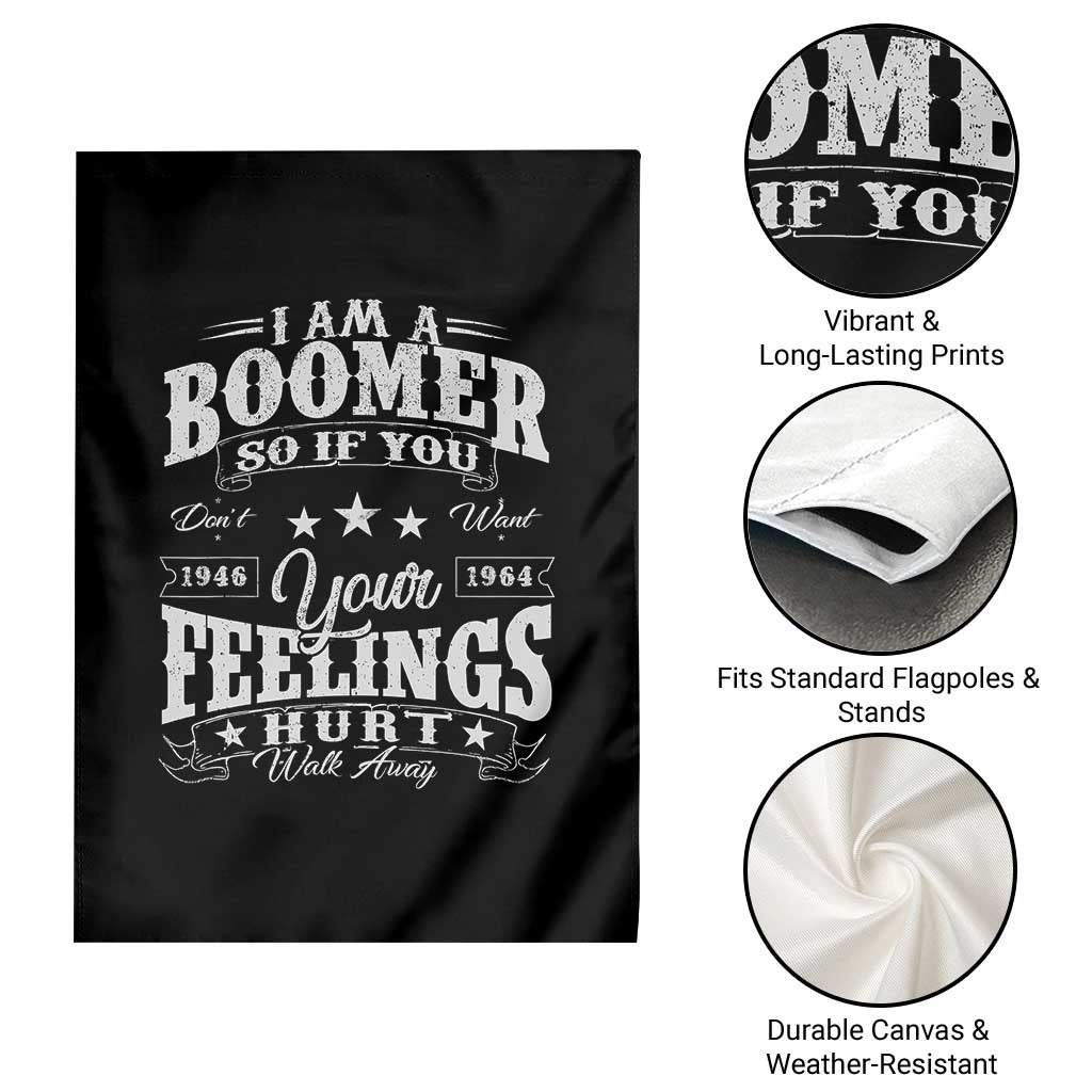 Funny I Am A Boomer Garden Flag So If You Dont Want Your Feeling Hurt Walk Away TS11 Print Your Wear