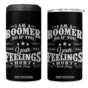 Funny I Am A Boomer 4 in 1 Can Cooler Tumbler So If You Dont Want Your Feeling Hurt Walk Away TS11 One Size: 16 oz Black Print Your Wear