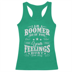 Funny I Am A Boomer Racerback Tank Top So If You Dont Want Your Feeling Hurt Walk Away TS11 Irish Green Print Your Wear