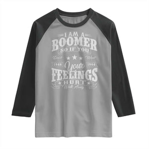 Funny I Am A Boomer Raglan Shirt So If You Dont Want Your Feeling Hurt Walk Away TS11 Sport Gray Black Print Your Wear