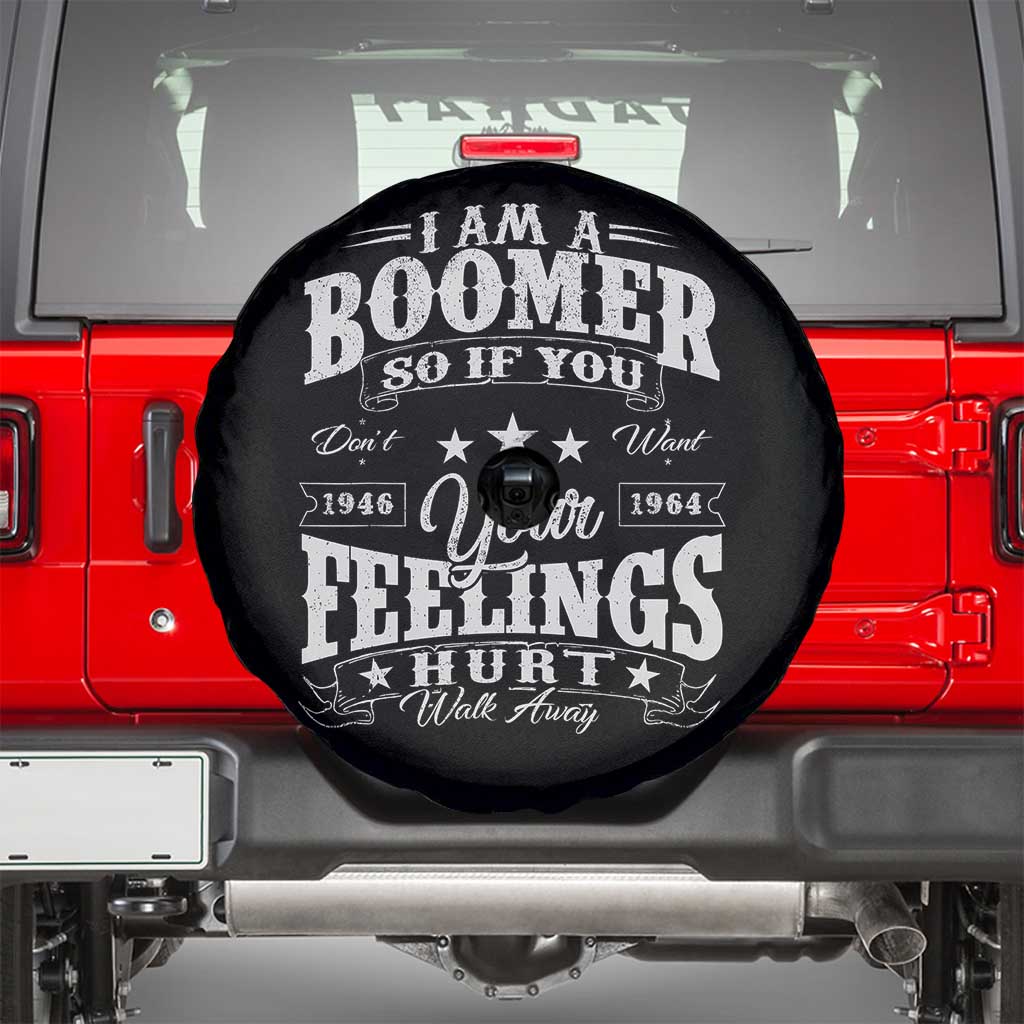 Funny I Am A Boomer Spare Tire Cover So If You Dont Want Your Feeling Hurt Walk Away TS11 Black Print Your Wear