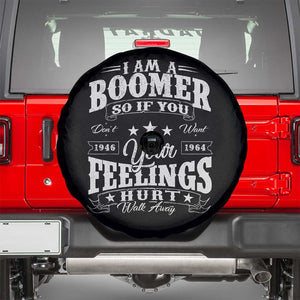 Funny I Am A Boomer Spare Tire Cover So If You Dont Want Your Feeling Hurt Walk Away TS11 Black Print Your Wear