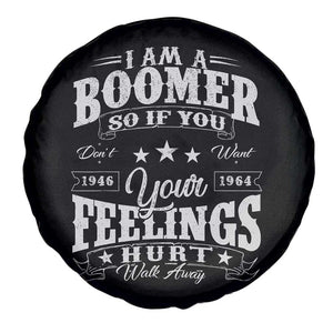 Funny I Am A Boomer Spare Tire Cover So If You Dont Want Your Feeling Hurt Walk Away TS11 Print Your Wear