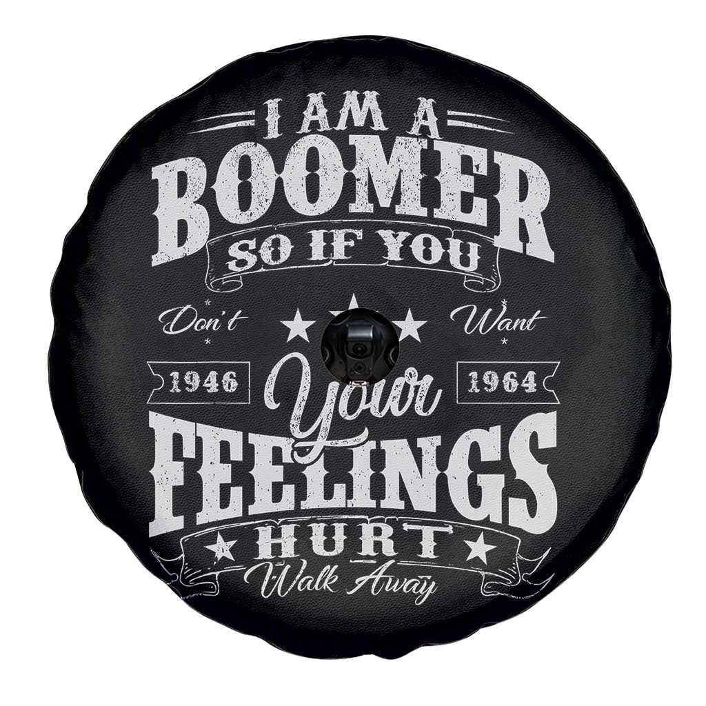Funny I Am A Boomer Spare Tire Cover So If You Dont Want Your Feeling Hurt Walk Away TS11 Print Your Wear