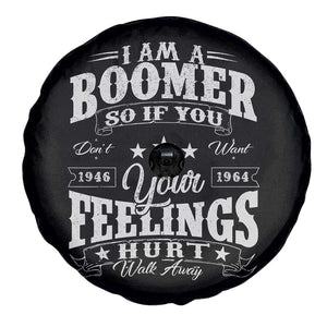 Funny I Am A Boomer Spare Tire Cover So If You Dont Want Your Feeling Hurt Walk Away TS11 Print Your Wear
